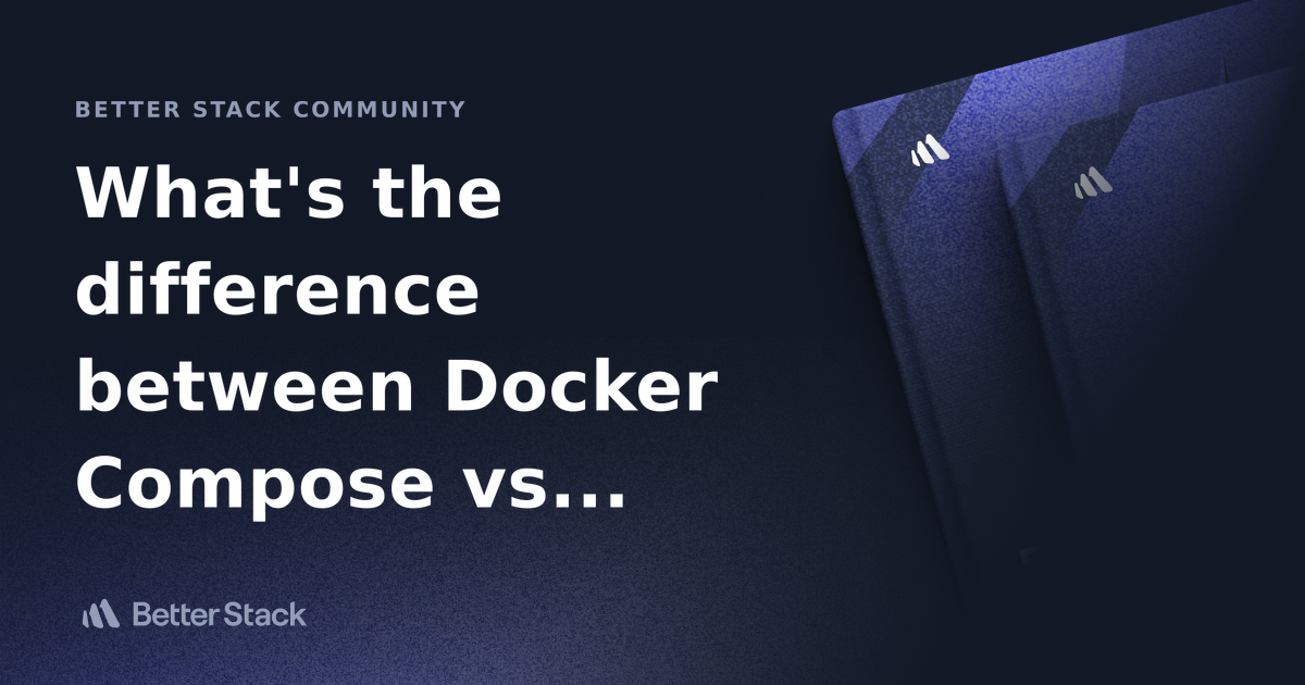 What S The Difference Between Docker Compose Vs Dockerfile Better