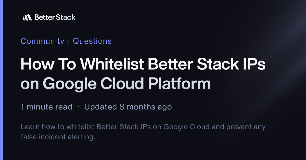 How To Whitelist Better Stack IPs on Google Cloud Platform | Better ...