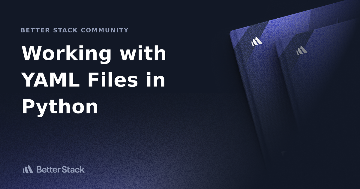 Working with YAML Files in Python | Better Stack Community